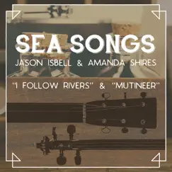 Sea Songs - Single by Jason Isbell & Amanda Shires album reviews, ratings, credits