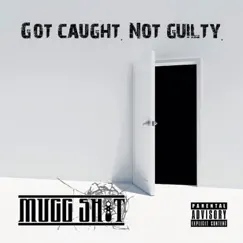 Got Caught. Not Guilty. by Mugg Shot album reviews, ratings, credits