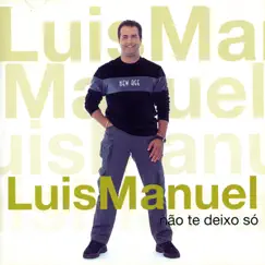 Não Te Deixo Só by Luis Manuel album reviews, ratings, credits