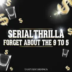 Forget About the 9 to 5 - Single by Serial Thrilla album reviews, ratings, credits