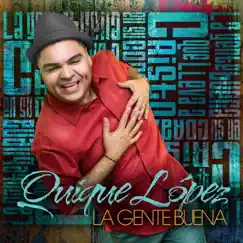 La Gente Buena by Quique Lopez album reviews, ratings, credits