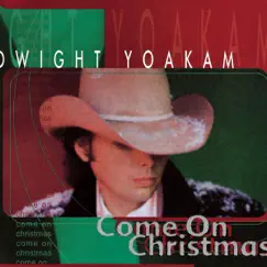 Come On Christmas by Dwight Yoakam album reviews, ratings, credits