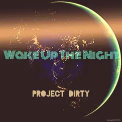 Wake Up the Night - Single by Project Dirty album reviews, ratings, credits