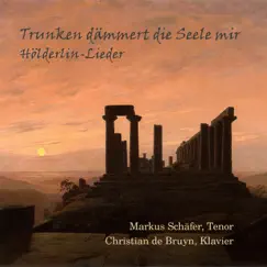 Trunken dämmert die Seele mir Hölderlin-Lieder by Markus Schäfer & Christian De Bruyn album reviews, ratings, credits