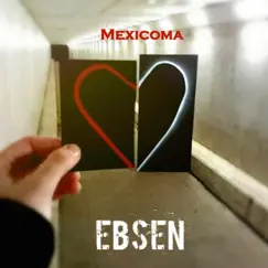 Mexicoma by Ebsen album reviews, ratings, credits