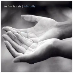 In Her Hands by John Mills & Adrian Hannan album reviews, ratings, credits
