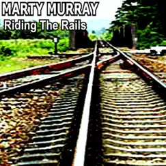 Riding the Rails by Marty Murray album reviews, ratings, credits