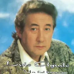 Un Fiel Trovador by Luis Aguilé album reviews, ratings, credits