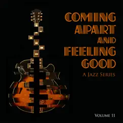 Coming Apart and Feeling Good: A Jazz Series, Vol. 11 by Various Artists album reviews, ratings, credits
