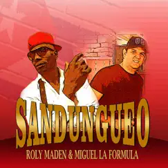 Sandungueo - Single by Miguel la Formula & Roly Maden album reviews, ratings, credits