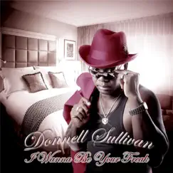 I Wanna Be Your Freak - Single by Donnell Sullivan album reviews, ratings, credits