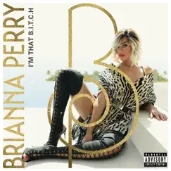 I'm That B.I.T.C.H - Single by Brianna Perry album reviews, ratings, credits