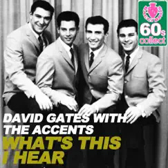 What's This I Hear (Remastered) [with The Accents] - Single by David Gates album reviews, ratings, credits