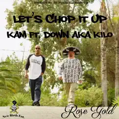 Chop it Up (feat. Down AKA Kilo & Rose Gold) - Single by Kam album reviews, ratings, credits