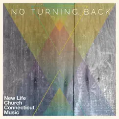 No Turning Back - Single by New Life Church Ct Music album reviews, ratings, credits