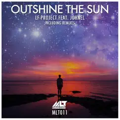 Outshine the Sun (Radio Edit) [feat. Johnel] Song Lyrics