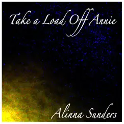 Take a Load off Annie - Single by Alinna Sunders album reviews, ratings, credits