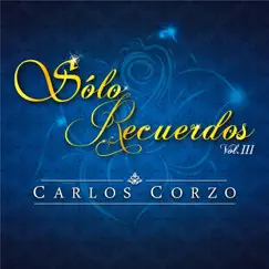 Solo Recuerdos, Vol. III by Carlos Corzo album reviews, ratings, credits
