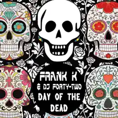 Day of the Dead - EP (DJ Mix) by Frank K & DJ Forty-Two album reviews, ratings, credits