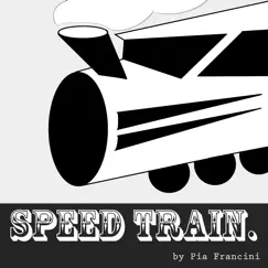 Speed Train - Single by Pia Francini album reviews, ratings, credits