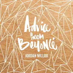 Advice from Beyonce - Single by Jordan Millar album reviews, ratings, credits