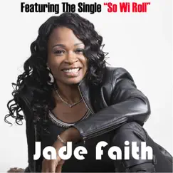 So Wi Roll - Single by Jade Faith album reviews, ratings, credits