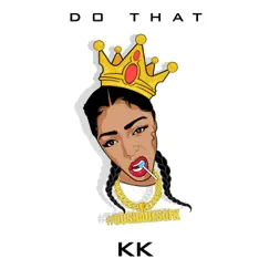 Do That - Single by KK album reviews, ratings, credits