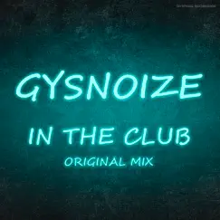 In the Club - Single by GYSNOIZE album reviews, ratings, credits