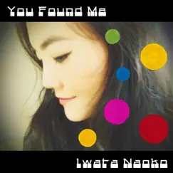 You Found Me - Single by Iwata Naoko album reviews, ratings, credits