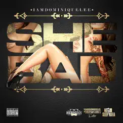 She Bad - Single by Iamdominiquelee album reviews, ratings, credits