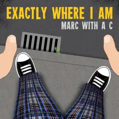 Exactly Where I Am by Marc With a C album reviews, ratings, credits