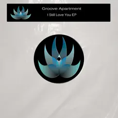 I Still Love You - Single by Groove Apartment album reviews, ratings, credits