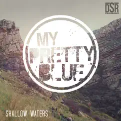 Shallow Waters - Single by My Pretty Blue album reviews, ratings, credits