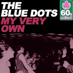 My Very Own (Remastered) - Single by The Blue Dots album reviews, ratings, credits
