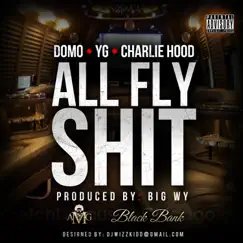 All Fly Shit (feat. Charley Hood) - Single by Domo & YG album reviews, ratings, credits