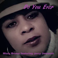 Do You Ever (feat. Jerry Jemmott) Song Lyrics