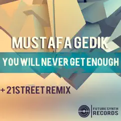 You Will Never Get Enough - Single by Mustafa Gedik album reviews, ratings, credits