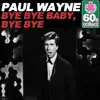 Bye Bye Baby, Bye Bye (Remastered) - Single album lyrics, reviews, download
