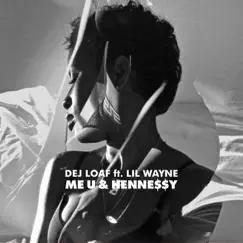 Me U & Hennessy (feat. Lil Wayne) - Single by DeJ Loaf album reviews, ratings, credits