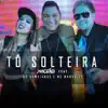 Tô Solteira (feat. Os Hawaianos & MC Marcelly) - Single album lyrics, reviews, download