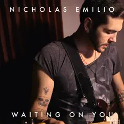 Waiting On You - Single by Nicholas Emilio album reviews, ratings, credits