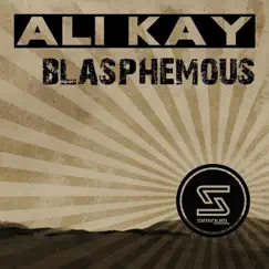 Blasphemous - Single by Ali Kay album reviews, ratings, credits