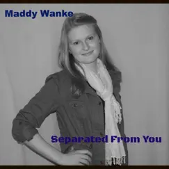 Separated from You - Single by Maddy Wanke album reviews, ratings, credits