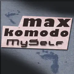 MySelf (Extended Mix) - Single by Max Komodo album reviews, ratings, credits