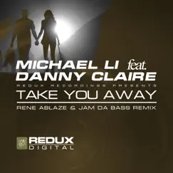 Take You Away (Rene Ablaze & Jam da Bass Remix) [feat. Danny Claire] Song Lyrics