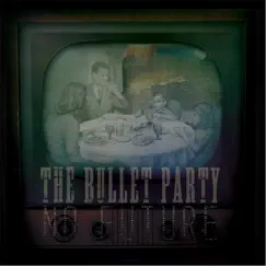 No Future - EP by The Bullet Party album reviews, ratings, credits