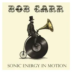 Sonic Energy in Motion by Bob Carr album reviews, ratings, credits