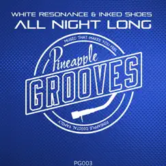 All Night Long - Single by White Resonance & Inked Shoes album reviews, ratings, credits