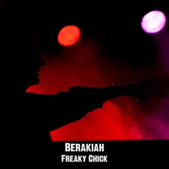 Freaky Chick - Single by Berakiah album reviews, ratings, credits