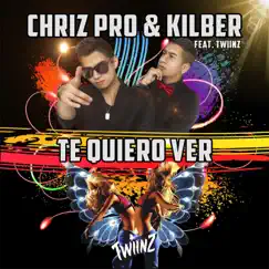 Te Quiero Ver (feat. Twiinz) - Single by Chriz Pro & Kilber album reviews, ratings, credits